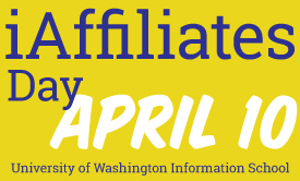 iAffiliates Day April 10th with University of Washington Information School